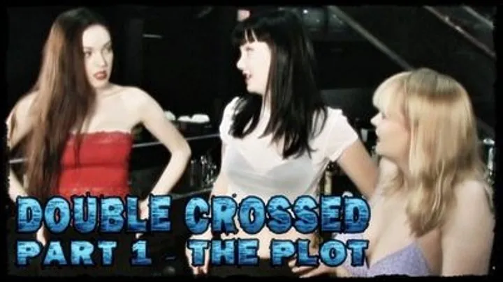 [SDV] DOUBLE CROSSED - 4 Girls In Serious Trouble! **Opening Scenes / Plot**