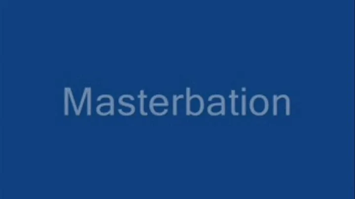 Masterbation!