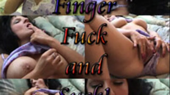 Finger Fuck and Suck!