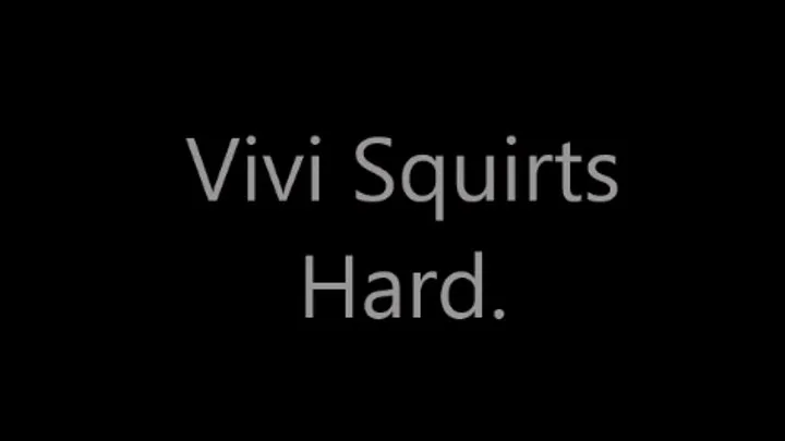 Vivi Squirts Hard