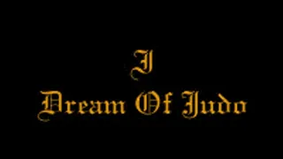 I Dream Of Judo