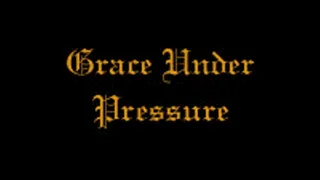 Grace Under Pressure