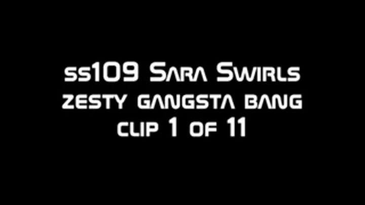 ss109 Sara's Zesty Gangsta Bang clip 1 of 11 wmv