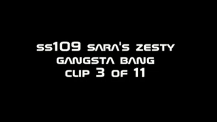 ss109 Sara's Zesty Gangsta Bang clip 3 of 11 format