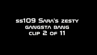 ss109 Sara's Zesty Gangsta Bang clip 2 of 11 format