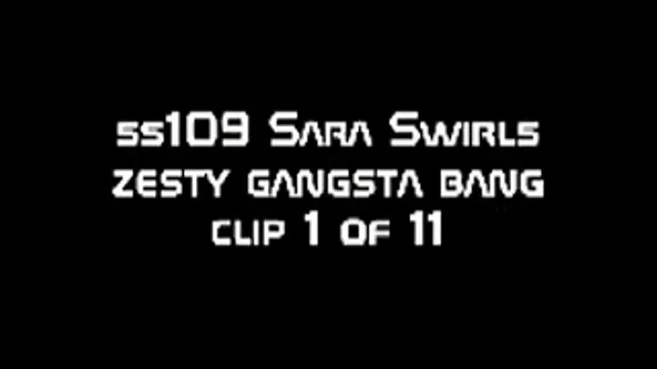 ss109 Sara's Zesty Gangsta Bang clip 1 of 11 format