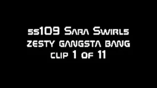 ss109 Sara's Zesty Gangsta Bang clip 1 of 11 format