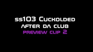 ss103 Cuckolded after da Club clip 2 of 10