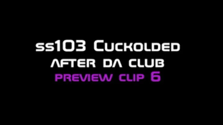 ss103 Cuckolded after da Club clip 6 of 10