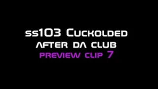 ss103 Cuckolded after da Club clip 7 of 10