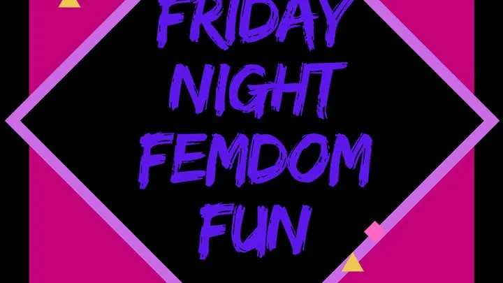 Friday Night Femdom Fun Assignment