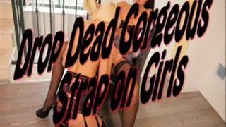 Drop Gorgeous Strap On Girls