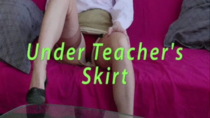 Under Teacher's Skirt