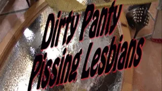 Dirty Panty Pissing Spraying Lesbians