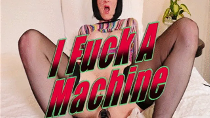 I Fuck A Machine