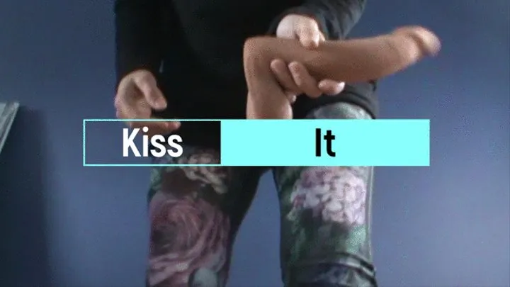 Kiss IT NOW!!!