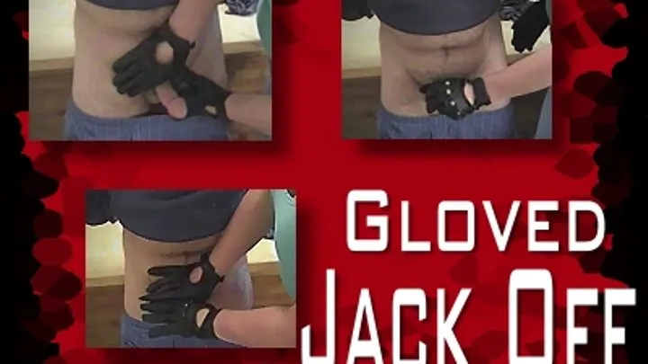 Virgin Jacking in Virgin leather Gloves