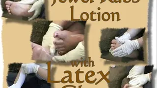 Latex Gloves, Lotion and Feet