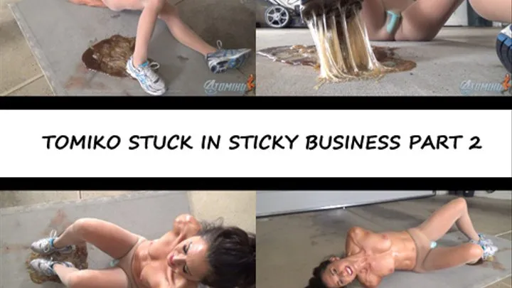 TOMIKO STUCK IN STICKY BUSINESS PART TWO