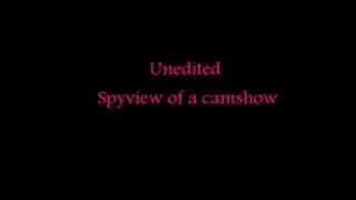 UnEdited Spy view camshow