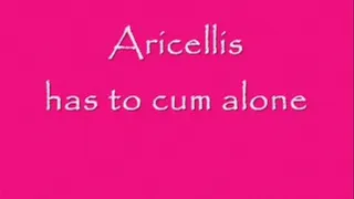 Aricellis cums alone