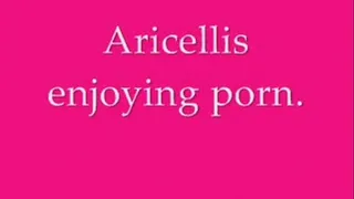 Aricellis enjoying porn pt 1