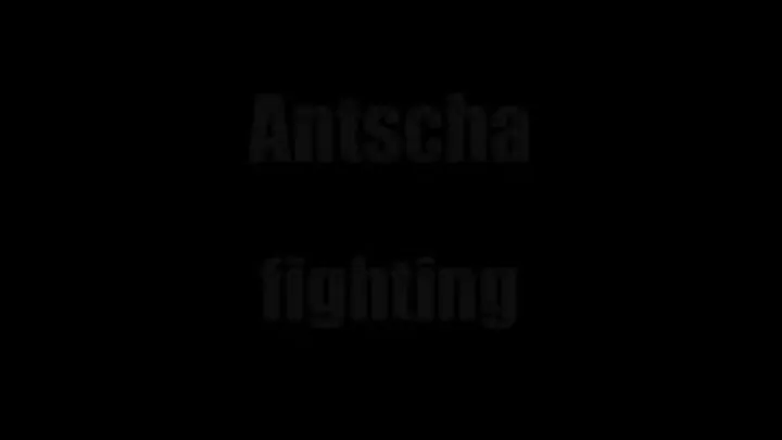 Antscha Fighting 001 - Part 5