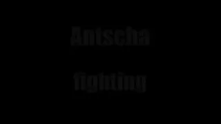 Antscha Fighting 001 - Part 5