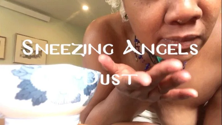 Sneezing Angels Dust