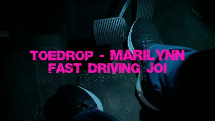 Toedrop Marilynn - Fast Driving JOI