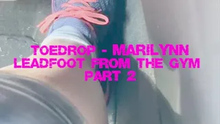 Toedrop Marilynn - Leadfoot from the Gym - Part 2