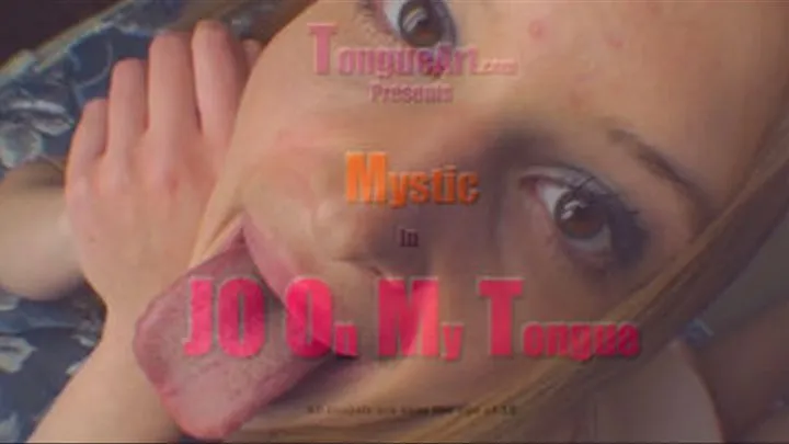 Mystic "JO On My Tongue"