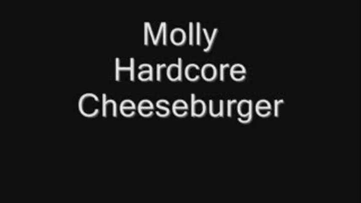 Molly Hardcore Cheeseburger