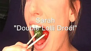 Sarah "Double Lolli Drool"