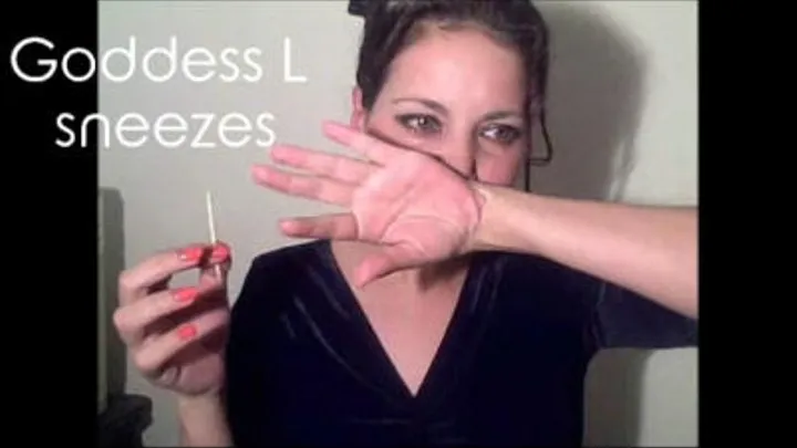 Goddess L sneezes