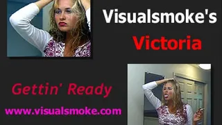 Visualsmoke's Victoria: Gettin' Ready
