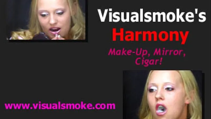 Visualsmokes Harmony: Make-Up, Mirror, Cigar!