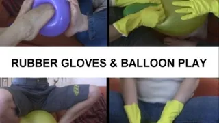 RUBBER GLOVES AND BALLOON PLAY part 2 of 2