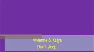 Vivienne & Katya Don't rest!