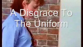 A Disgrace To The Uniform