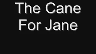 The Cane For Jane