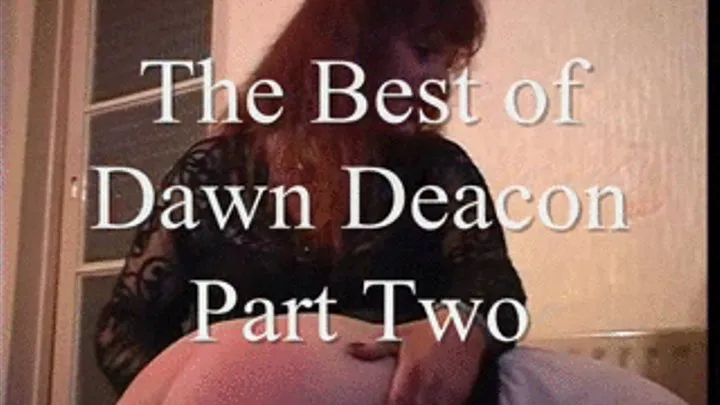 The Best of Dawn Deacon, Part Two