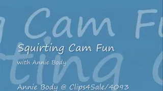 Squirting Cam Fun with Annie Body