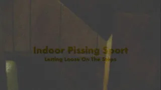 Indoor Pissing Sport - Letting Loose On The Steps
