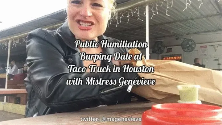 Burping Domme Publicly Humiliates you on a date to a Taco Truck in Houston