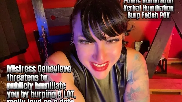 Mistress Genevieve threatens to humiliate you by burping scene on date