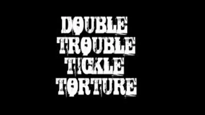 TICKLE!! DOUBLE TROUBLE!!