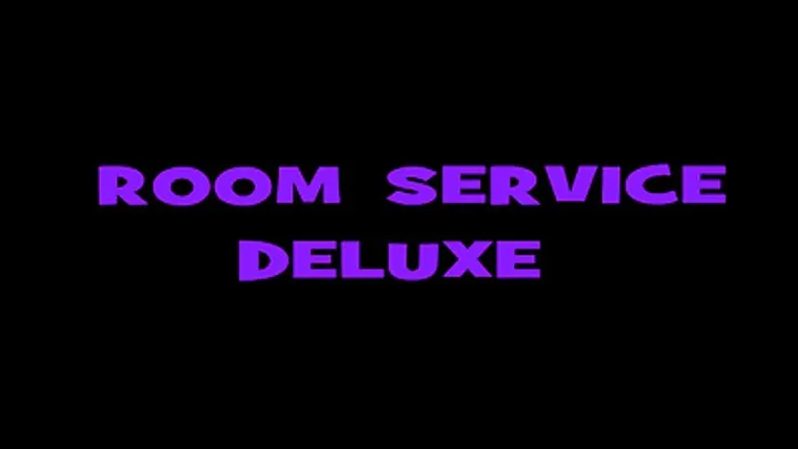 Room Service DeLuxe - Part 1