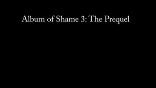 FFGFAN311 Album of Shame 3 Prequel