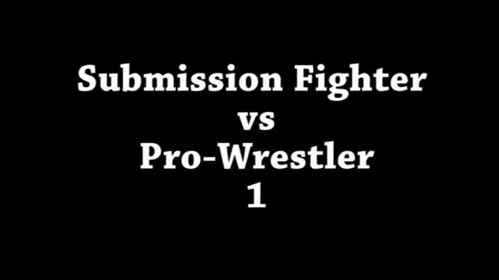 FFGFAN Submission Fighter vs Pro-Wrestler Part 2